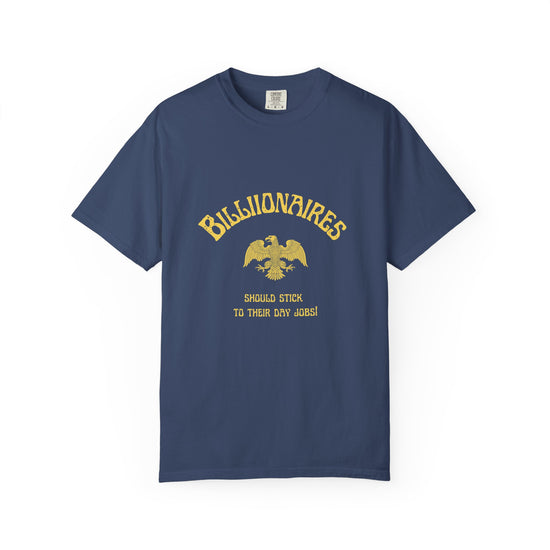 "Billionaires Should Stick to Their Day Jobs"  Progressive Tee