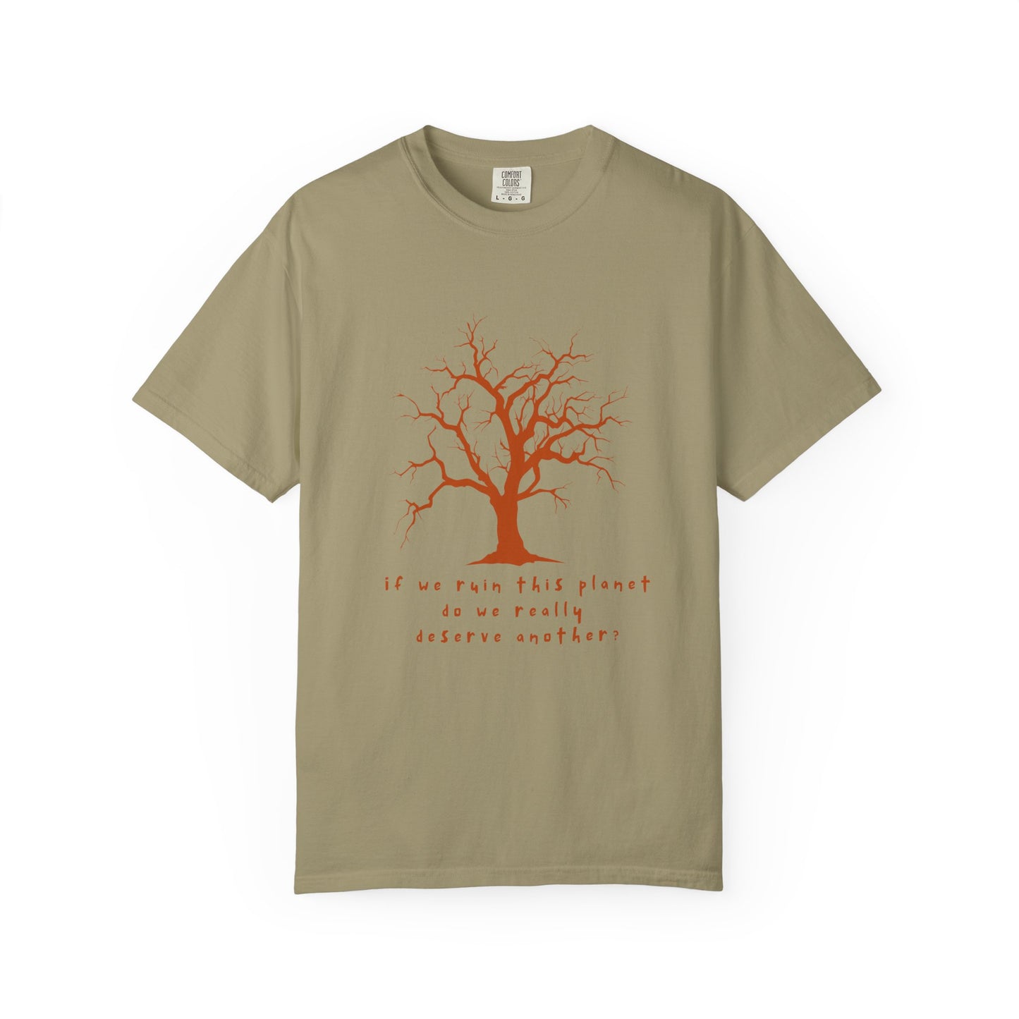 "If We Ruin This Planet Do We Really Deserve Another?" Earth Lover Tee