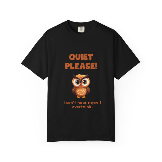 "Quiet Please I Can't Hear Myself Overthink" Owl Tee