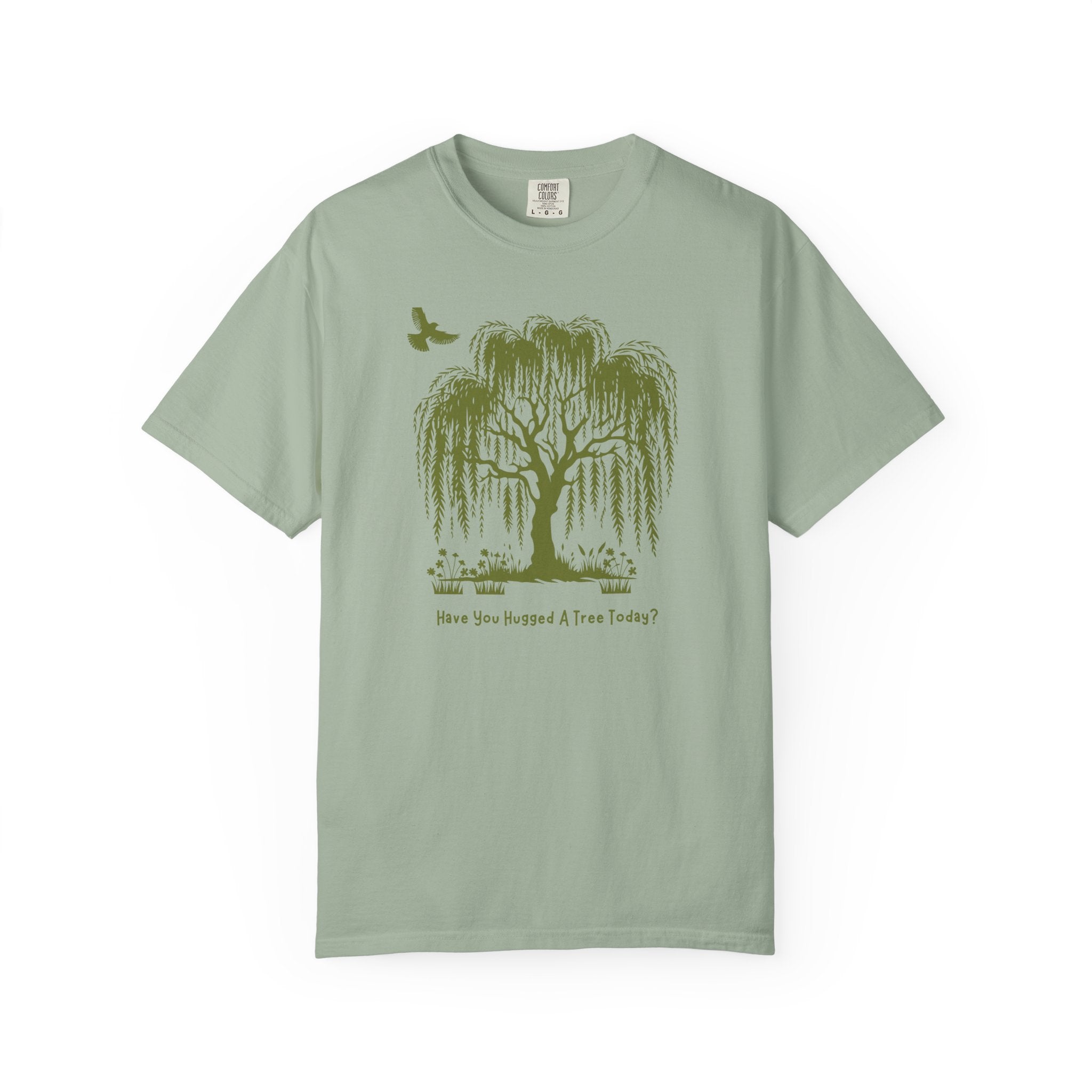 "Have You Hugged A Tree Today?"  Weeping Willow Tree Tee