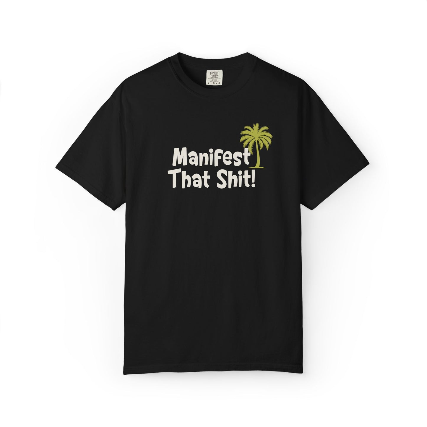 "Manifest That Shit!" 100% Cotton Tee
