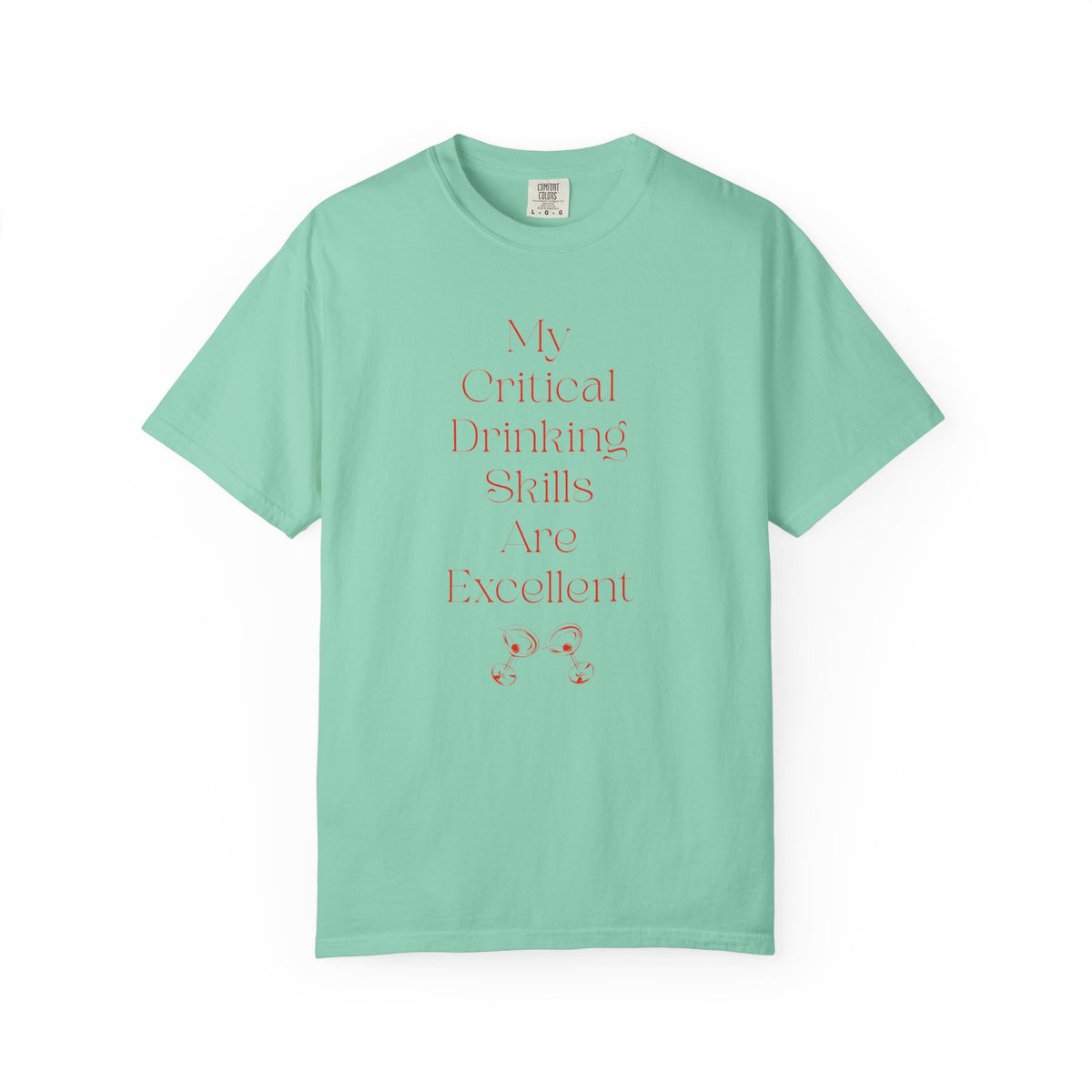 Blue short sleeve, crew neck t-shirt has text that says "My critical drinking skills are excellent" and  a graphic of two martini glasses.