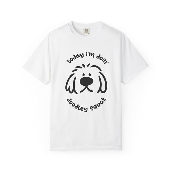 A white short-sleeve crewneck t-shirt featuring a black graphic of a dog's face with the text 'Today i'm Doin' Doodley Squat" displayed on a clean white background.