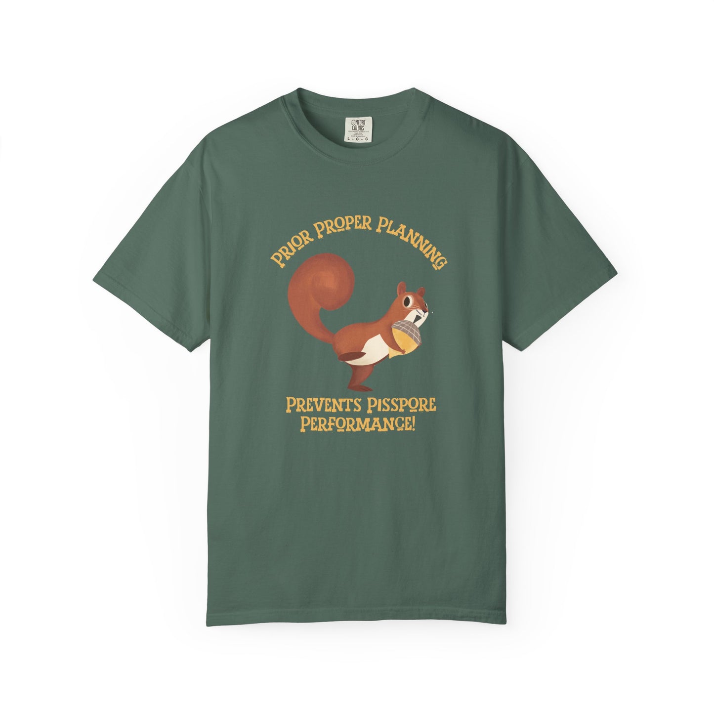 Greeen short-sleeve crewneck t-shirt featuring a cartoon graphic of a squirrel holding an acorn, with the text 'PIOR PROPER PLANNING 'PREVENTS PISSPORE PERFORMANCE!' below in orange-yellow lettering.