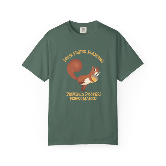 Greeen short-sleeve crewneck t-shirt featuring a cartoon graphic of a squirrel holding an acorn, with the text 'PIOR PROPER PLANNING 'PREVENTS PISSPORE PERFORMANCE!' below in orange-yellow lettering.